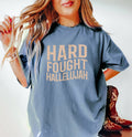 Hard Fought Hallelujah Tee