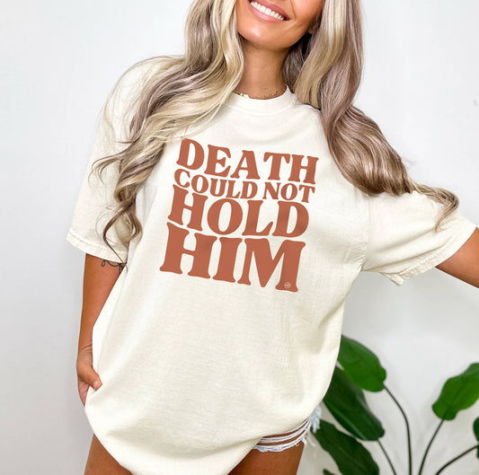 Death Could Not Hold Him Tee